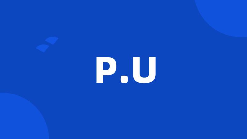 P.U