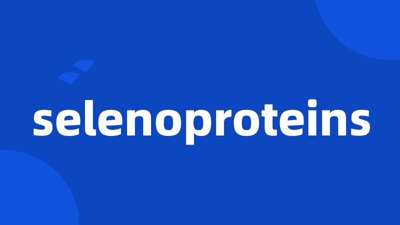 selenoproteins