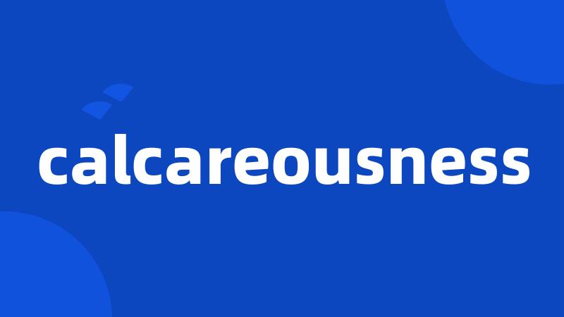 calcareousness