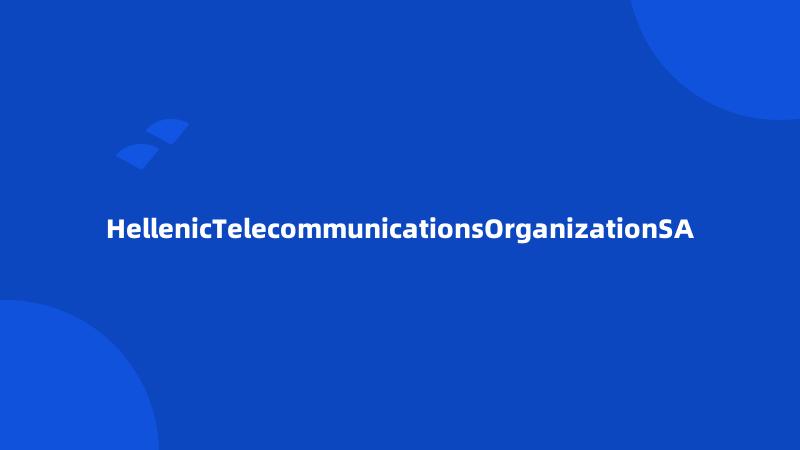 HellenicTelecommunicationsOrganizationSA