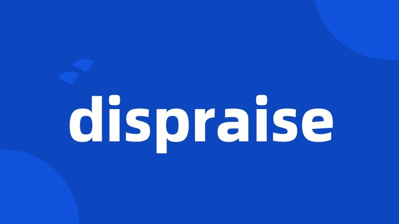 dispraise