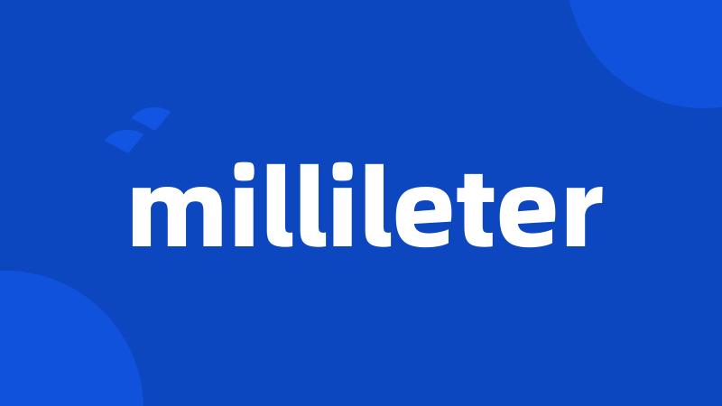 millileter