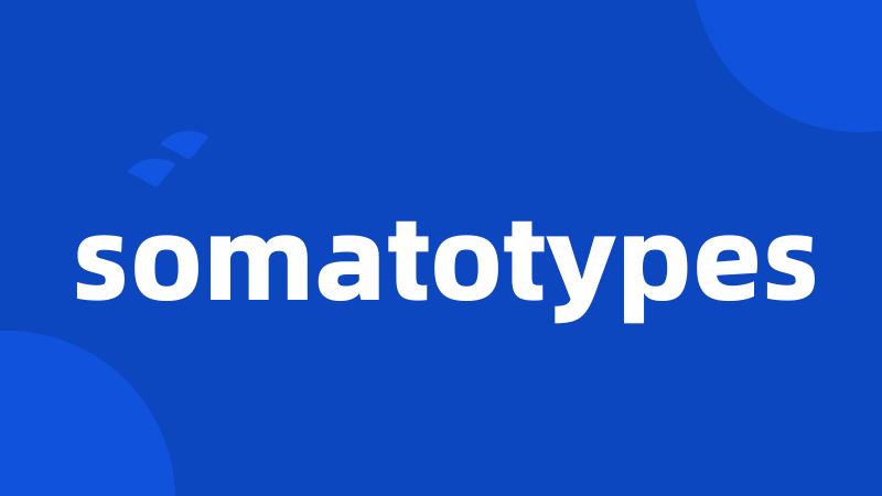 somatotypes