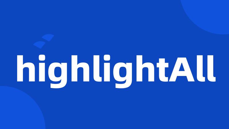 highlightAll