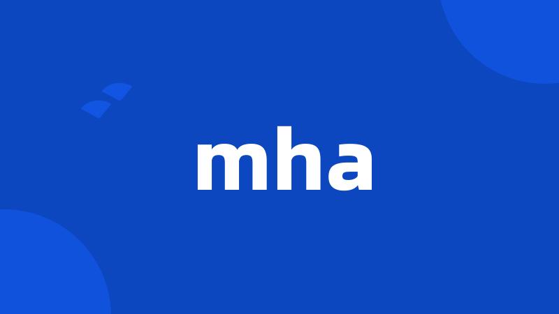 mha