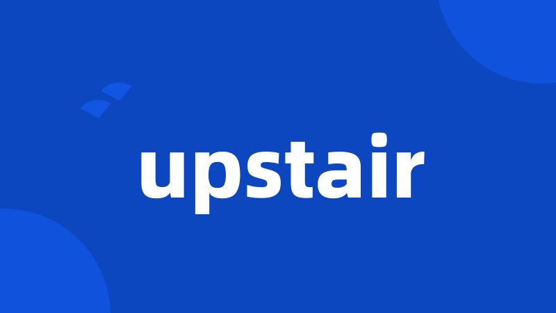 upstair