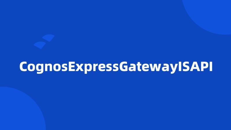 CognosExpressGatewayISAPI