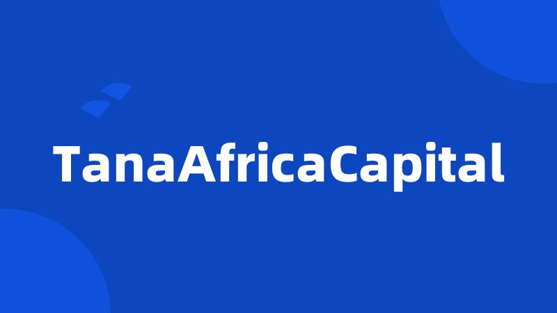 TanaAfricaCapital