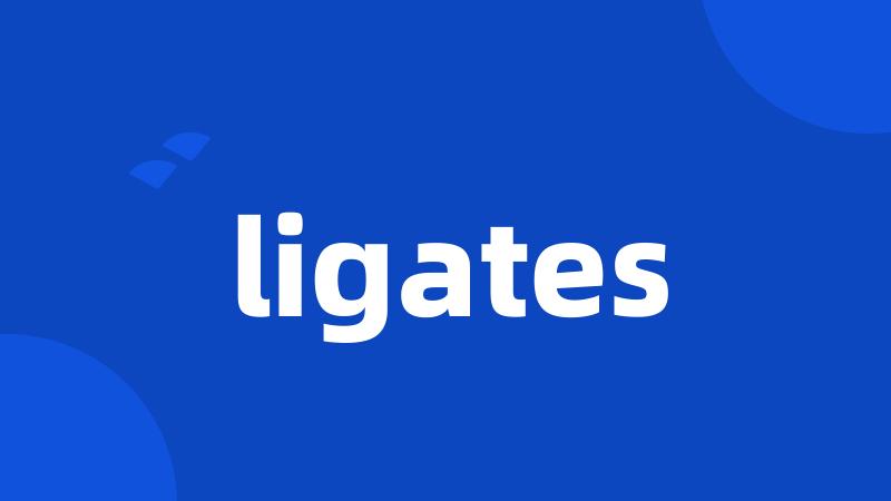 ligates