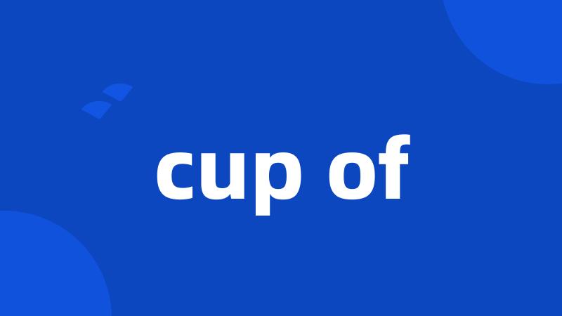 cup of