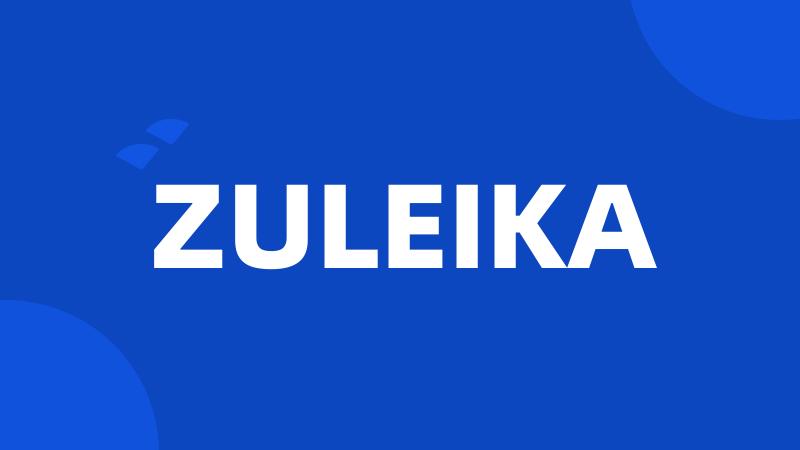 ZULEIKA