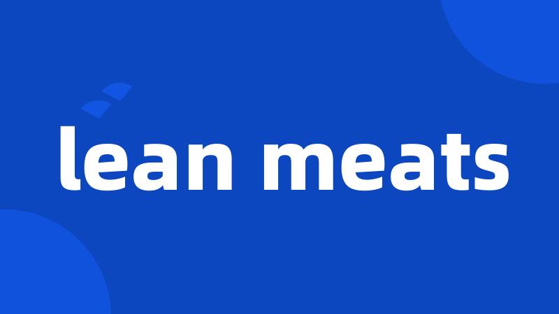 lean meats