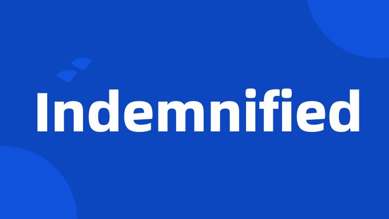 Indemnified