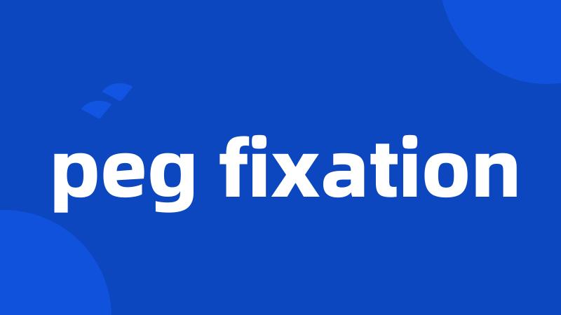 peg fixation