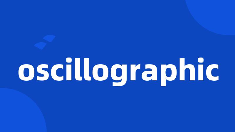 oscillographic