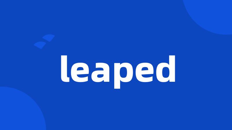 leaped