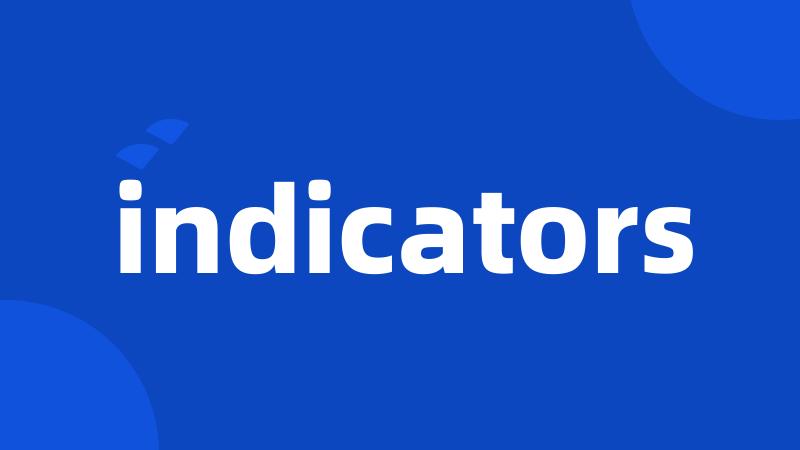 indicators