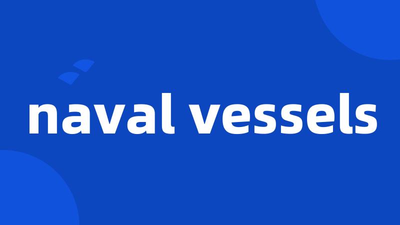 naval vessels