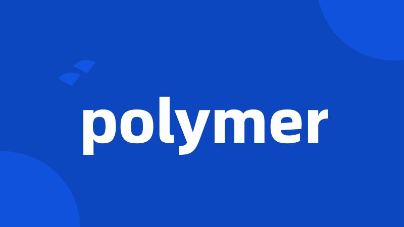 polymer