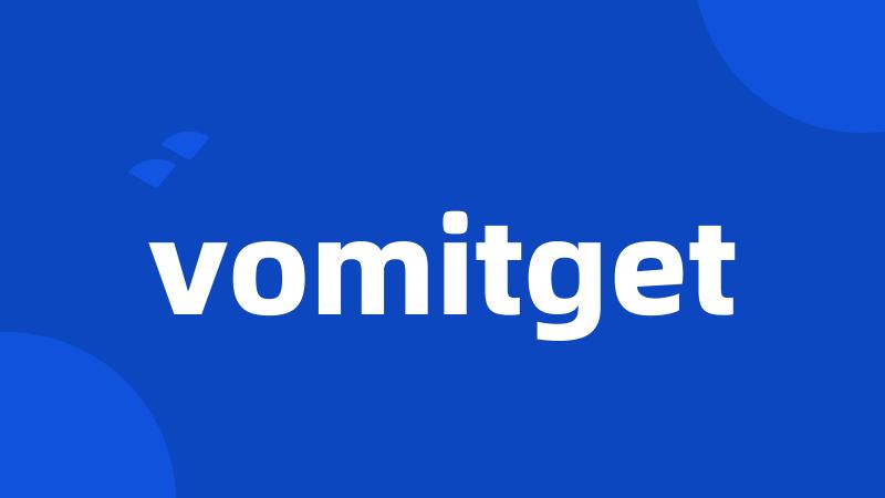 vomitget