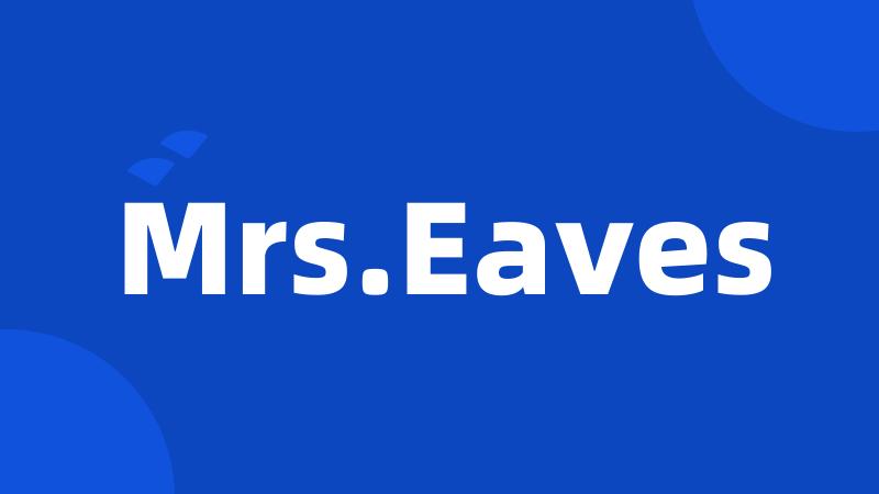 Mrs.Eaves