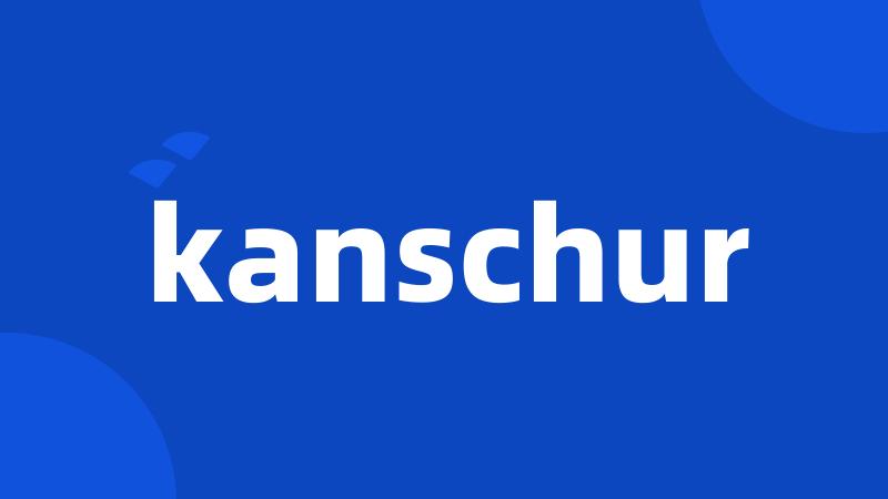 kanschur