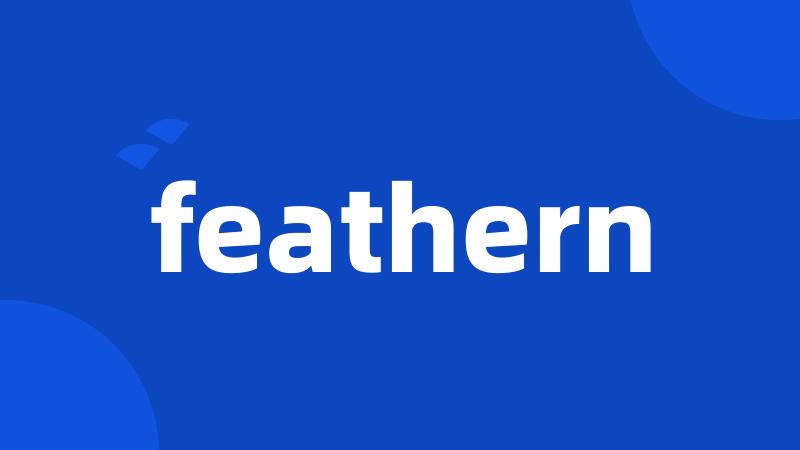 feathern