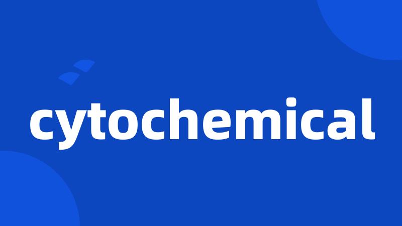 cytochemical