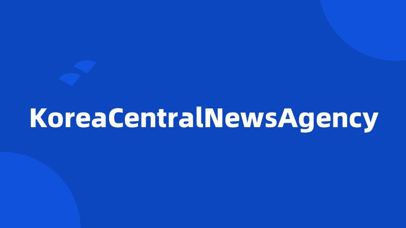 KoreaCentralNewsAgency