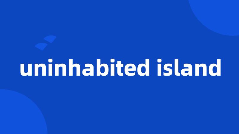 uninhabited island