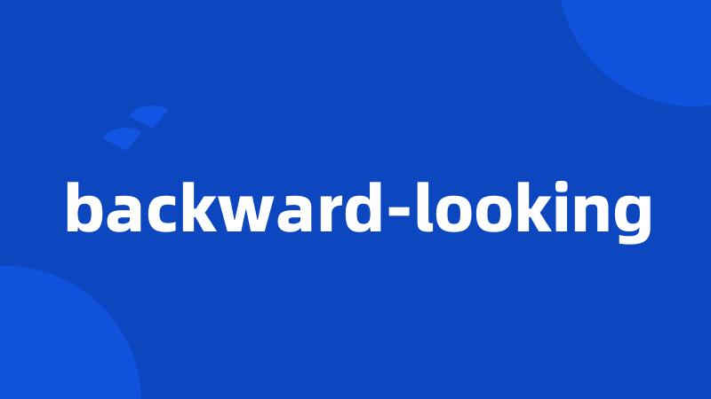 backward-looking