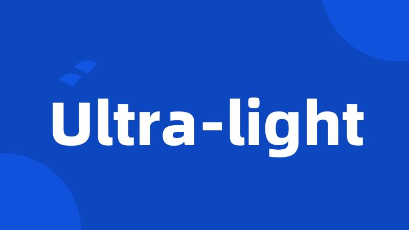 Ultra-light