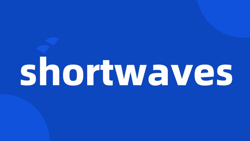 shortwaves