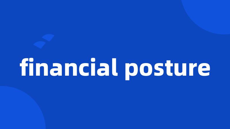 financial posture