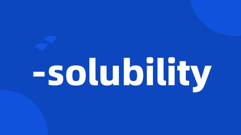 -solubility
