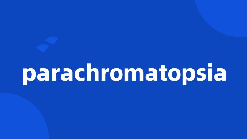 parachromatopsia