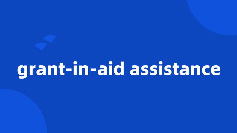 grant-in-aid assistance