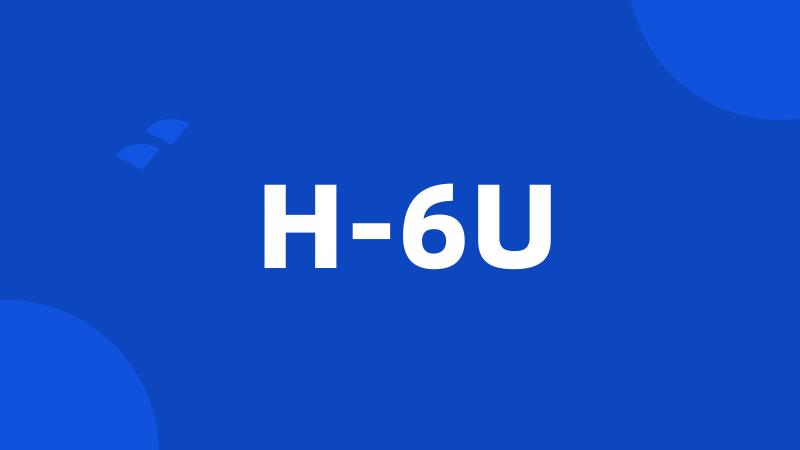 H-6U
