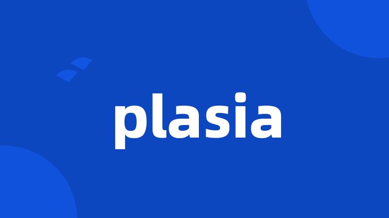 plasia