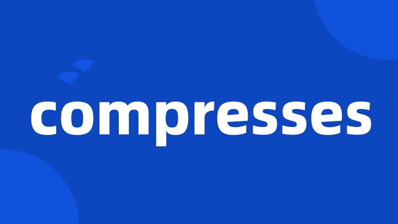 compresses