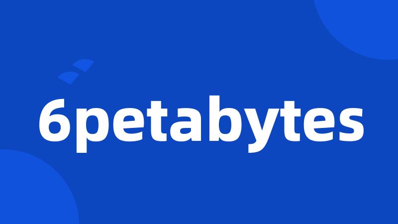 6petabytes