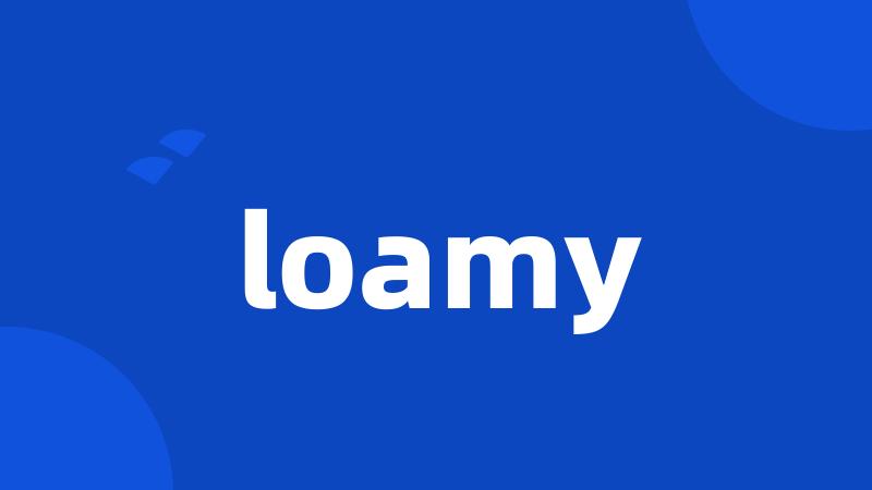 loamy