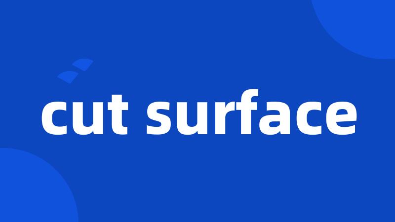 cut surface