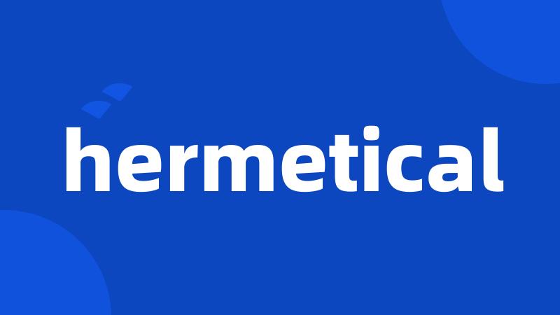 hermetical