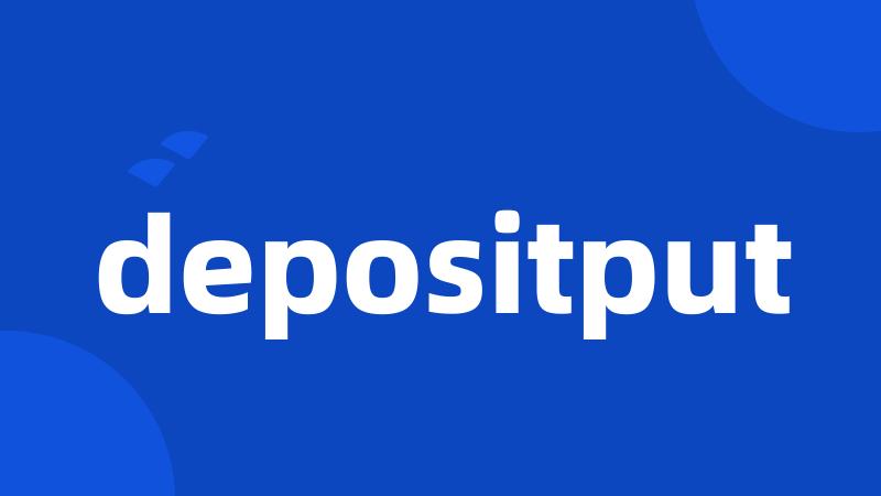 depositput