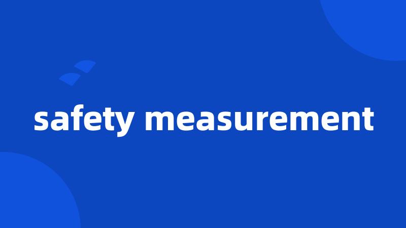 safety measurement