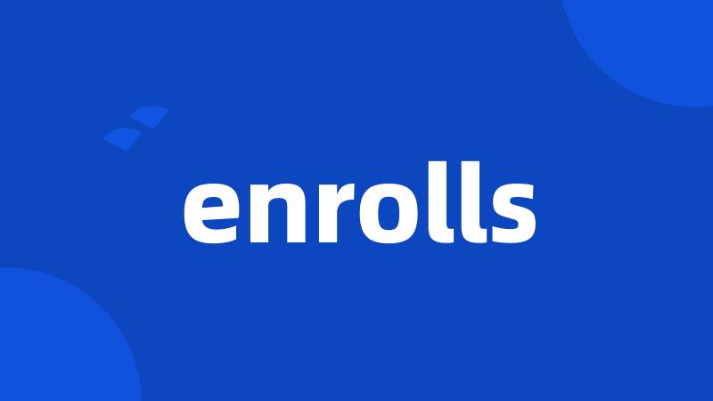 enrolls