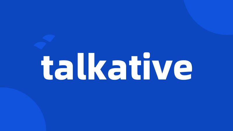 talkative