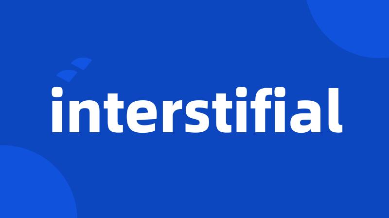 interstifial