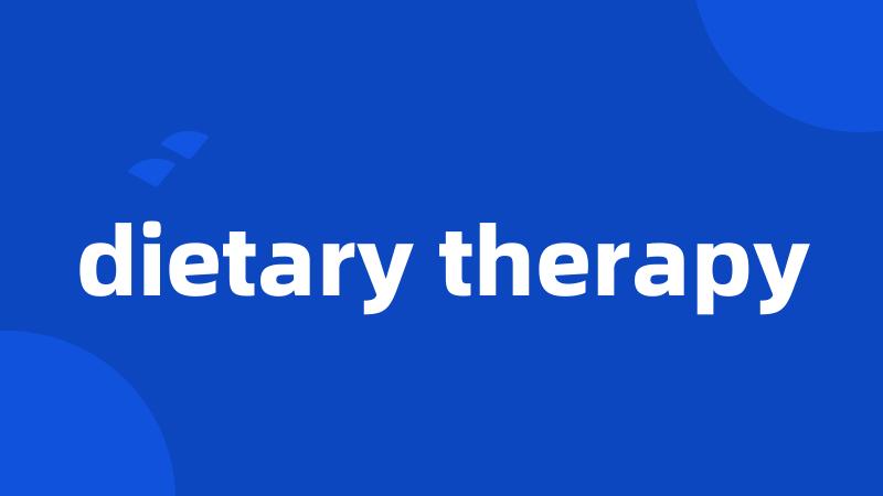 dietary therapy